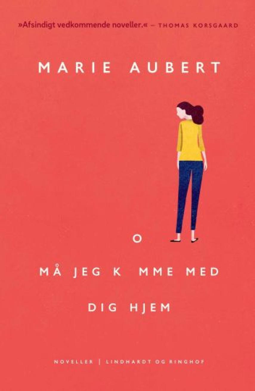 Marie Aubert: Må jeg komme med dig hjem : noveller
