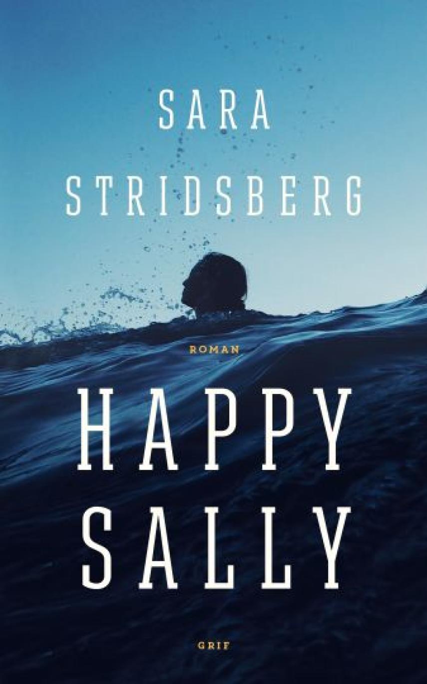 Sara Stridsberg: Happy Sally : roman