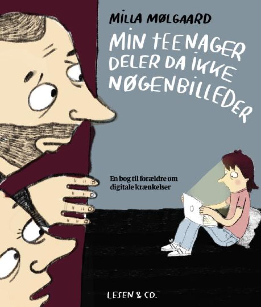 Milla Mølgaard: Min teenager deler da ikke nøgenbilleder : en bog til forældre om digitale krænkelser