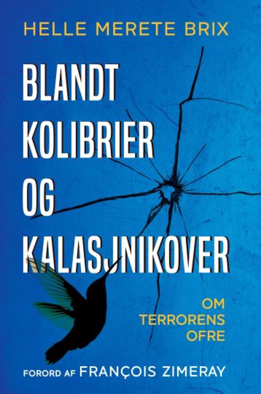 Helle Merete Brix: Blandt kolibrier og kalasjnikover : om terrorens ofre